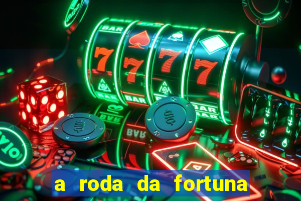 a roda da fortuna o que ele sente por mim